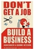 Don't Get A Job, Build A Business
