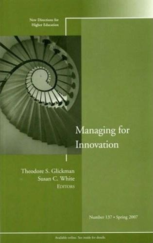 Managing for Innovation: New Directions for Higher Education #137 (J-B HE Single Issue Higher Education)