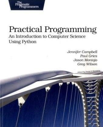 Practical Programming: An Introduction to Computer Science Using Python (Pragmatic Programmers)