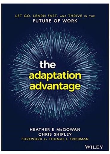 The Adaptation Advantage: Let Go, Learn Fast, And Thrive In The Future Of Work Paperback