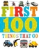 First 100 Things That Go - Board Book