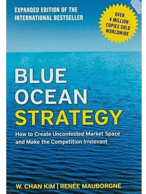 Blue Ocean Strategy - by : W. Chan Kim