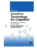 Generic Assistive Technology For Cognition: A Handbook For Clinicians And Developers