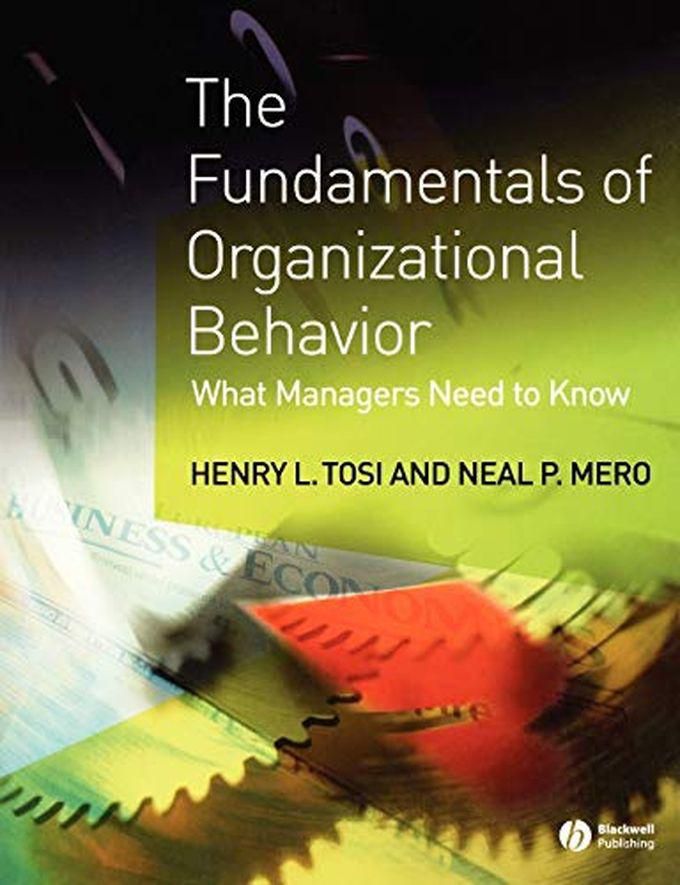 John Wiley & Sons The Fundamentals Of Organizational Behavior: What Managers Need To Know