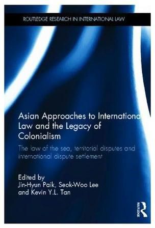 Asian Approaches To International Law And The Legacy Of Colonialism Hardcover