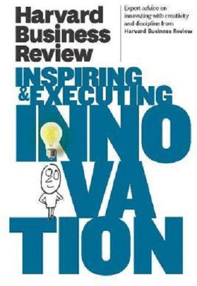 Harvard Business Review On Inspiring & Executing Innovation