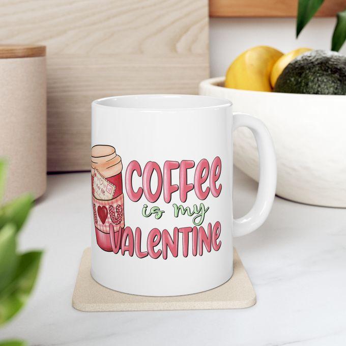 Valentine's Day "Coffee is My Valentine"Coffee Mug مج مطبوع لعيد الحب , مج سيراميك