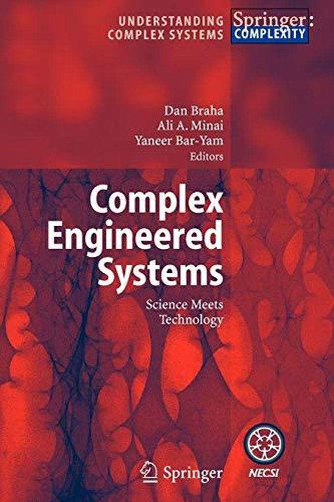 Complex Engineered Systems: Science Meets Technology (Understanding Complex Systems) ,Ed. :1