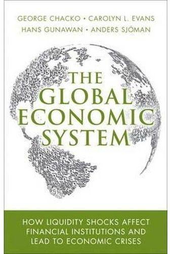 Generic The Global Economic System: How Liquidity Shocks Affect Financial Institutions And Lead To Economic Crises ,Ed. :1
