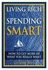 Living Rich By Spending Smart: How To Get More Of What You Really Want paperback english - 23-Jan-08