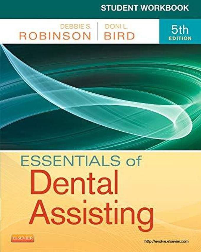 Student Workbook for Essentials of Dental Assisting ,Ed. :5