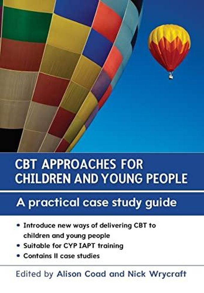 Mcgraw Hill CBT Approaches For Children And Young People: A Practical Case Study Guide ,Ed. :1
