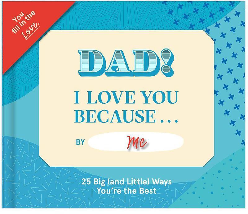 Dad! I Love You Because... (You Fill in The Love Journal)