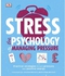 Stress The Psychology of Managing Pressure - Practical Strategies to turn Pressure into Positive Energy