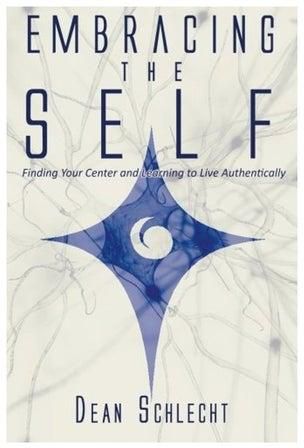 Embracing The Self: Finding Your Center And Learning To Live Authentically Paperback الإنجليزية by Dean Schlecht