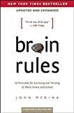 Brain Rules (Updated and Expanded): 12 Principles for Surviving and Thriving at Work, Home, and School