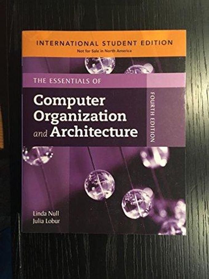 The Essentials of Computer Organization and Architecture: International Edition ,Ed. :4