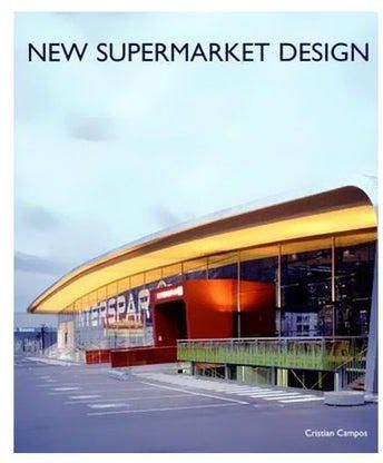 New Supermarket Design Hardcover English by Cristian Campos - 04 Dec 2007