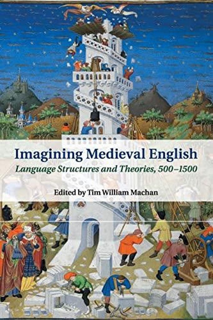Cambridge University Press Imagining Medieval English: Language Structures and Theories, 500–1500 (Cambridge Studies in Medieval Literature) ,Ed. :1