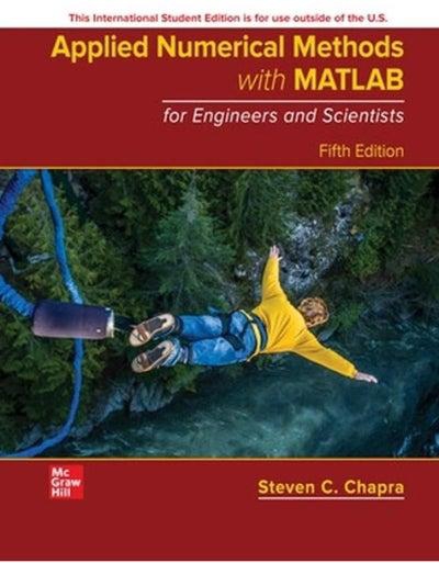 Applied Numerical Methods With Matlab For Engineers And Scientists Ise Ed 5