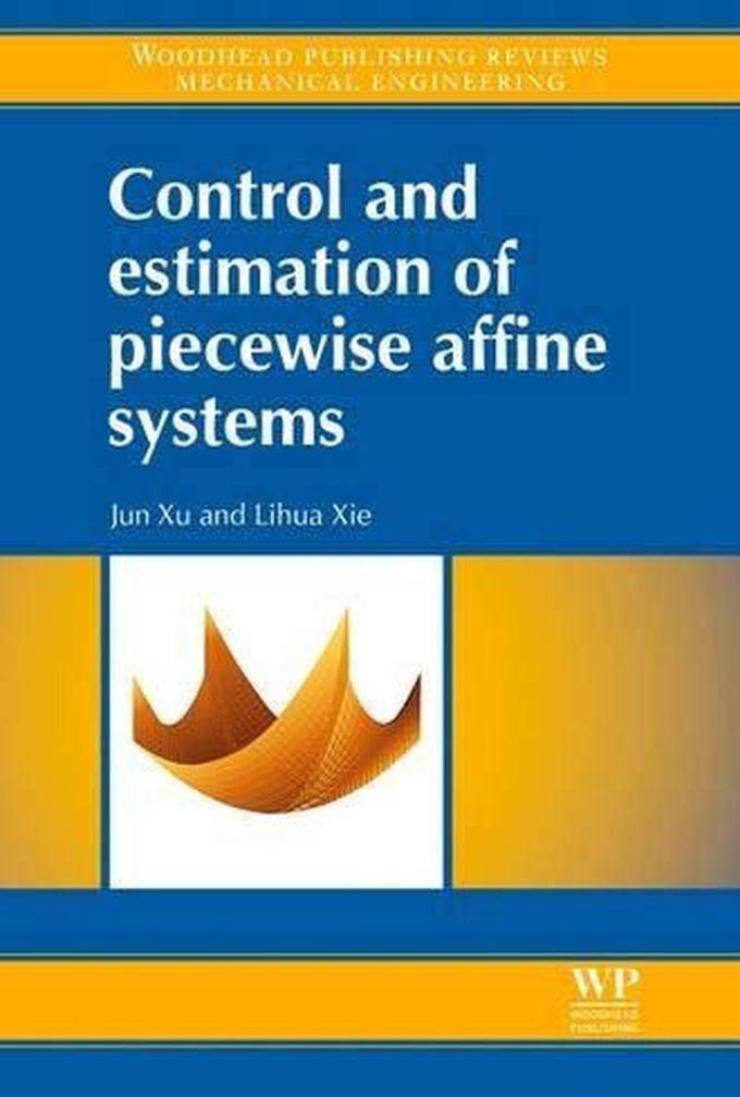 Control and Estimation of Piecewise Affine Systems ,Ed. :1