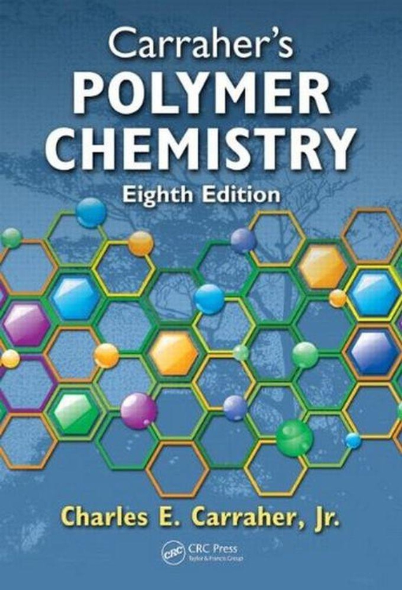 Carraher`s Polymer Chemistry, Eighth Edition