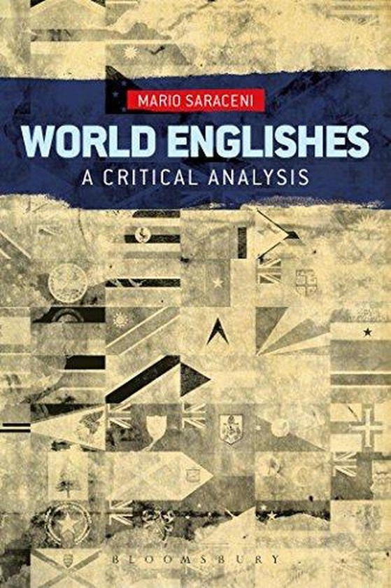 Bloomsbury Publishing Plc World Englishes: A Critical Analysis