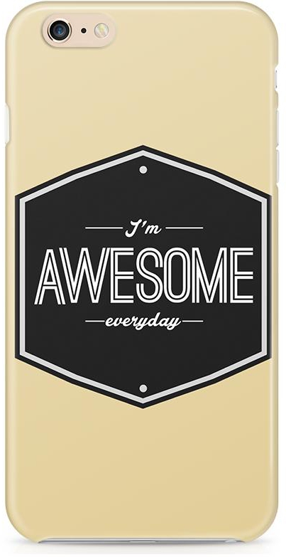 Loud Universe iPhone 6 Designed Protective Slim Plastic Cover I'm Awesome Everyday
