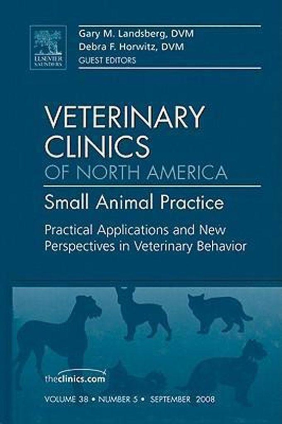 Practical Applications and New Perspectives in Veterinary Behavior, an Issue of Veterinary Clinics: Small Animal Practice