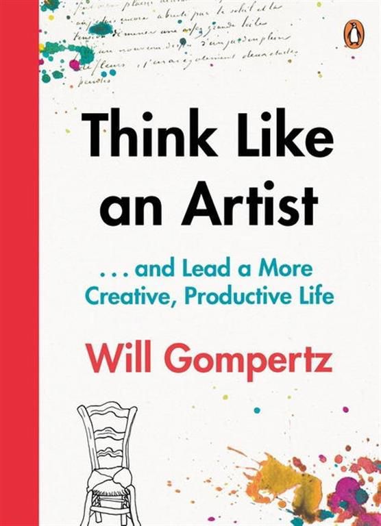Think Like an Artist: ...and Lead a More Creative, Productiv