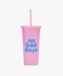 Pink No Bad Days Tumbler With Straw
