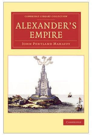 Alexander`s Empire : Cambridge Library Collection paperback english - 06 Oct 2014