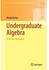 Undergraduate Algebra A Unified Approach Springer Undergraduate Mathematics Series Ed 1