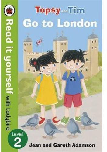 Topsy And Tim: Go To London - Read It Yourself With Ladybird : Level 2