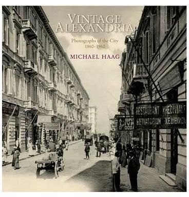Vintage Alexandria: Photographs Of The City, 1860–1960 Paperback English by Michael Haag - 15 December 2008