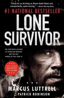 Lone Survivor The Eyewitness Account of Operation Redwing and the Lost Heroes of Seal Team 10