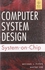 John Wiley & Sons Computer System Design: System-On-Chip-India ,Ed. :1