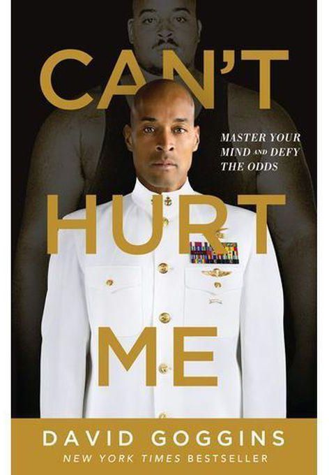 Can't Hurt Me: Master Your Mind And Defy The Odds By David Goggins