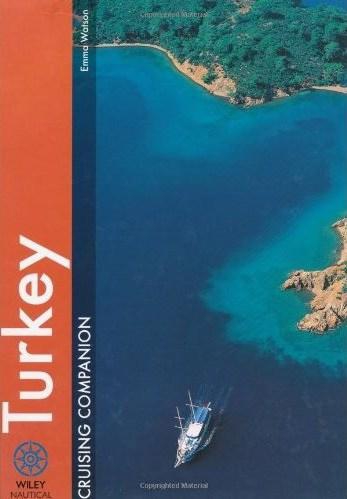 Turkey Cruising Companion: A yachtsman's pilot and crusing guide to the ports and harbours from the esme peninsula to Antalya (Wiley Nautical)
