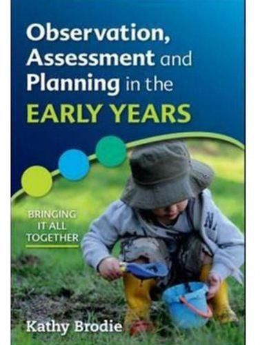 Observation, Assessment And Planning In The Early Years - Bringing It All Together