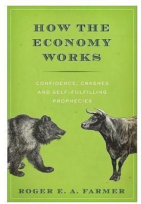 How the Economy Works : Confidence, Crashes, and Self-Fulfilling Prophecies