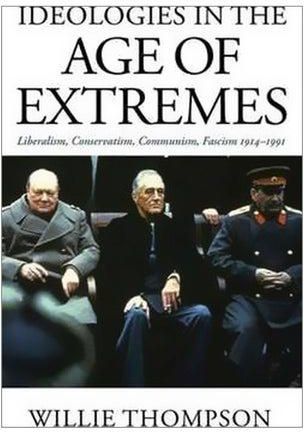 Ideologies In The Age Of Extremes: Liberalism, Conservatism, Communism, Fascism 1914-1991 Paperback