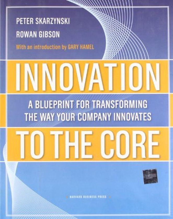 Mcgraw Hill Innovation To The Core: A Blueprint For Transforming The Way Your Company Innovates ,Ed. :1