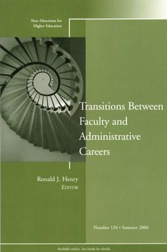 Transitions Between Faculty and Administrative Careers: New Directions for Higher Education (J-B HE Single Issue Higher Education)