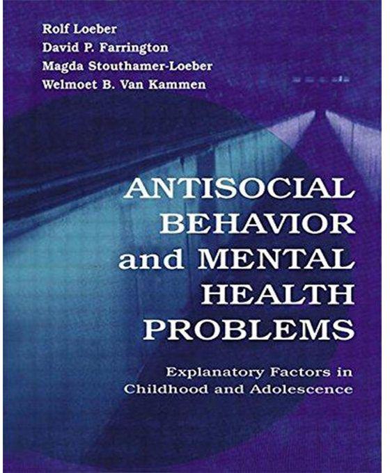 Generic Antisocial Behavior and Mental Health Problems : Explanatory Factors in Childhood and Adolescence