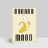 Banana Mood Tshirt Print