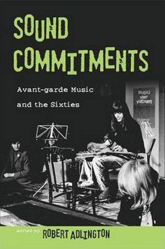 Sound Commitments : Avant-garde Music and the Sixties