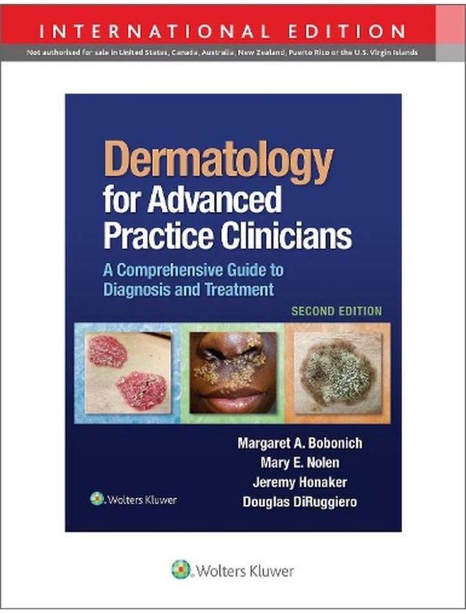 Dermatology for Advanced Practice Clinicians: A Practical Approach to Diagnosis and Management International Edition ,Ed. :2
