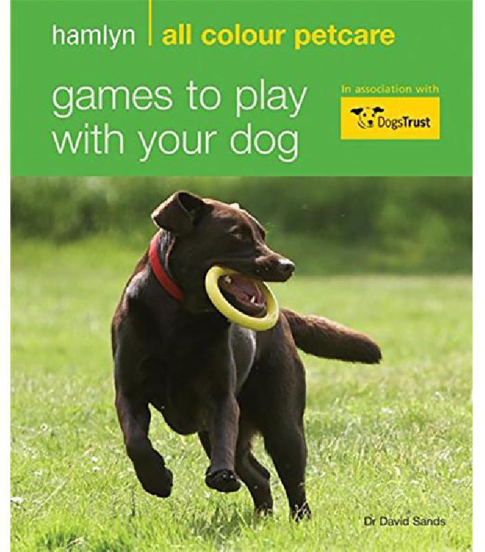 Games to Play with Your Dog (Hamlyn All Colour Pet Care)