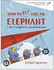 How To Fly Like An Elephant Paperback